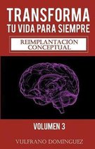 Transforma tu vida para siempre vol.3