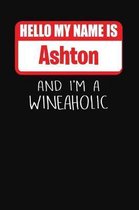 Hello My Name is Ashton And I'm A Wineaholic