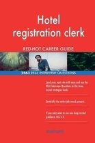 Hotel Registration Clerk Red-Hot Career Guide; 2563 Real Interview Questions