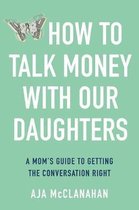 How a Mother Should Talk About Money with Her Daughter