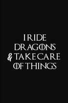 I Ride Dragons & Take Care of Things
