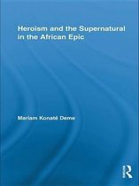 African Studies - Heroism and the Supernatural in the African Epic