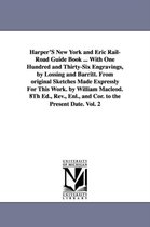 Harper'S New York and Eric Rail-Road Guide Book ... With One Hundred and Thirty-Six Engravings, by Lossing and Barritt. From original Sketches Made Expressly For This Work. by Will
