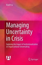 Managing Uncertainty in Crisis