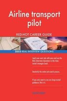 Airline Transport Pilot Red-Hot Career Guide; 2553 Real Interview Questions