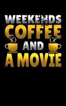 Weekends Coffee and a Movie