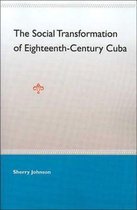 The Social Transformation Of Eighteenth- Century Cuba