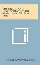 The Origin and Development of the Moral Ideas V2, Part Two