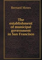 The establishment of municipal government in San Francisco