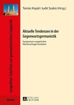 Szegediner Schriften zur germanistischen Linguistik 5 - Aktuelle Tendenzen in der Gegenwartsgermanistik