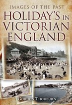Images of the Past - Holidays in Victorian England