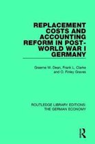 Routledge Library Editions: The German Economy- Replacement Costs and Accounting Reform in Post-World War I Germany