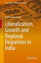 India Studies in Business and Economics - Liberalization, Growth and Regional Disparities in India
