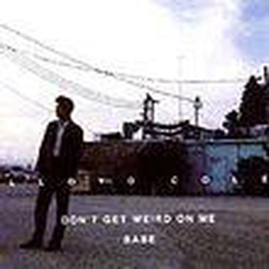 Don't Get Weird On Me Babe