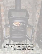 Regulatory Impact Analysis (Ria) for Proposed Residential Wood Heaters Nsps Revision