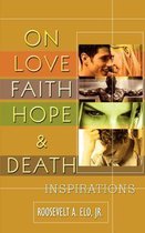 On Love Faith Hope & Death