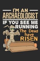 I'm An Archaeologist If You See Me Running The Dead Have Risen