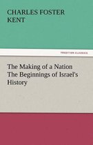 The Making of a Nation the Beginnings of Israel's History
