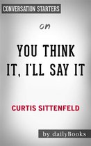 You Think It, I'll Say It: Stories by Curtis Sittenfeld Conversation Starters