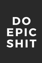 Do Epic Shit