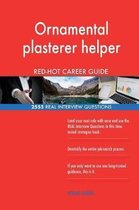 Ornamental Plasterer Helper Red-Hot Career Guide; 2555 Real Interview Questions