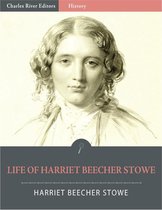 Life of Harriet Beecher Stowe (Illustrated Edition)
