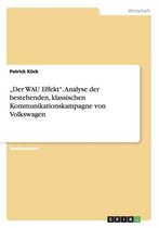 "Der WAU Effekt". Analyse der bestehenden, klassischen Kommunikationskampagne von Volkswagen