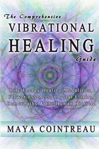 The Comprehensive Vibrational Healing Guide