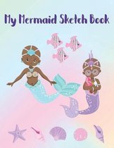 My Mermaid Sketch Book