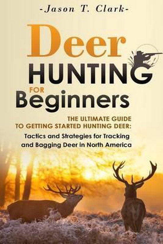 Deer Hunting for Beginners 9781505232622 Jason T Clark Boeken