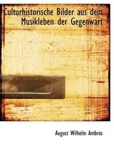 Culturhistorische Bilder Aus Dem Musikleben Der Gegenwart