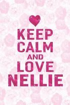 Keep Calm and Love Nellie
