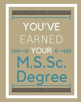 You've Earned Your M.S.Sc. Degree