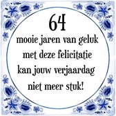 Verjaardag Tegeltje met Spreuk (64 jaar: 64 mooie jaren van geluk, met deze felicitatie kan jouw verjaardag niet meer stuk! + cadeau verpakking & plakhanger