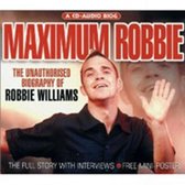 Maximum Robbie: The Unauthorised Biography Of Robbie Williams