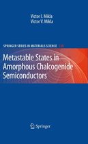 Springer Series in Materials Science 128 - Metastable States in Amorphous Chalcogenide Semiconductors