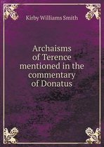 Archaisms of Terence mentioned in the commentary of Donatus