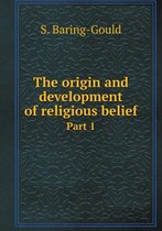 The origin and development of religious belief Part 1