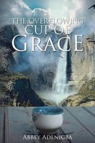 The Overflowing Cup of GRACE