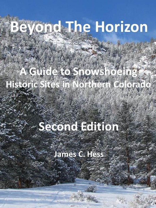 Beyond The Horizon: A Guide to Snowshoeing Historic Sites in ... - cover