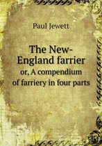 The New-England farrier or, A compendium of farriery in four parts