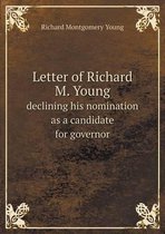 Letter of Richard M. Young declining his nomination as a candidate for governor