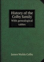 History of the Colby family With genealogical tables