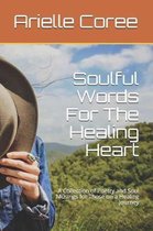 Soulful Words For The Healing Heart