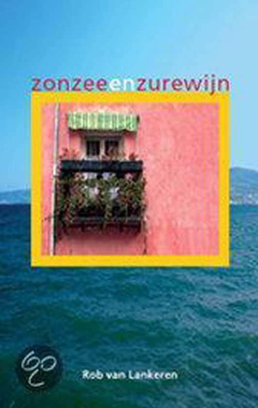 Cover van het boek 'Zon , zee en zure wijn'