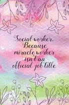 Social worker. Because miracle worker isn't an official job title