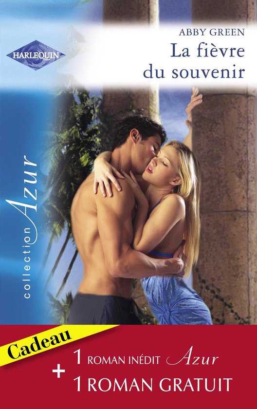 Couverture du livre "La fièvre du souvenir" par Abby Green. Un couple s'embrasse. "Cadeau" jaune "1 ROMAN INÉDIT Azur + 1 ROMAN GRATUIT".