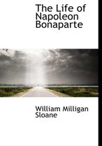 The Life of Napoleon Bonaparte