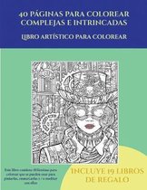 Libro artistico para colorear (40 paginas para colorear complejas e intrincadas)