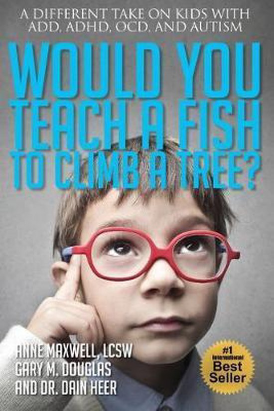 Would You Teach a Fish to Climb a Tree? 9781939261502 Anne Maxwell